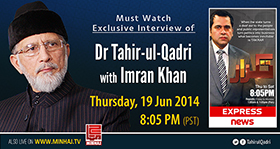 Must Watch Exclusive Interview of Dr Tahir-ul-Qadri with Imran Khan in Takrar on Express News at 8:05 PM (PST)