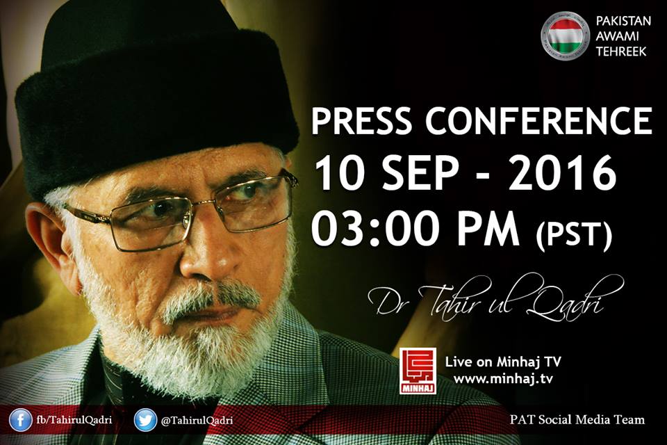 Dr Tahir-ul-Qadri to address an Important Press Conference on September 10, at 03:00 PM (PST)