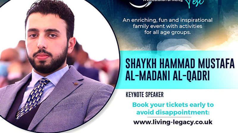 برطانیہ: منہاج کالج مانچسٹر کے ’’لیونگ لیگسی فیسٹیول‘‘ میں شیخ حماد مصطفیٰ المدنی القادری خطاب کریں گے