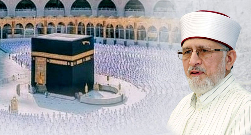 Hajj is a manifestation of equality of humankind: Shaykh-ul-Islam Dr Muhammad Tahir-ul-Qadri