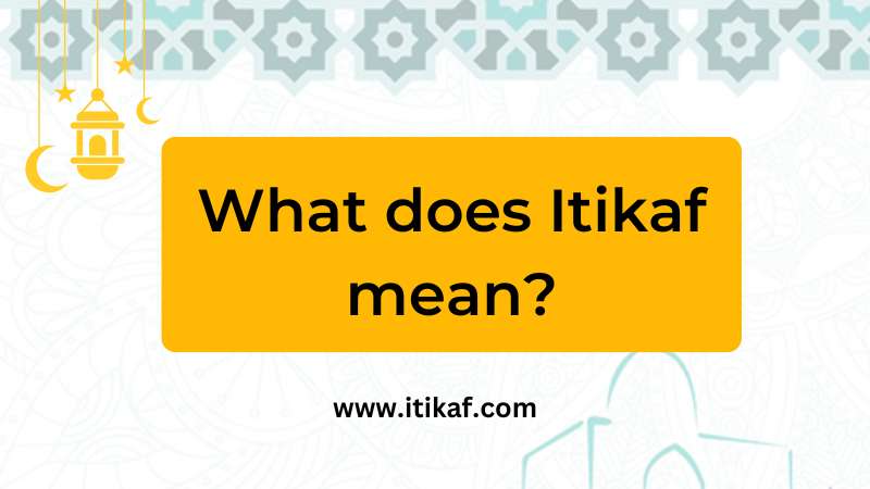 What does Itikaf mean?