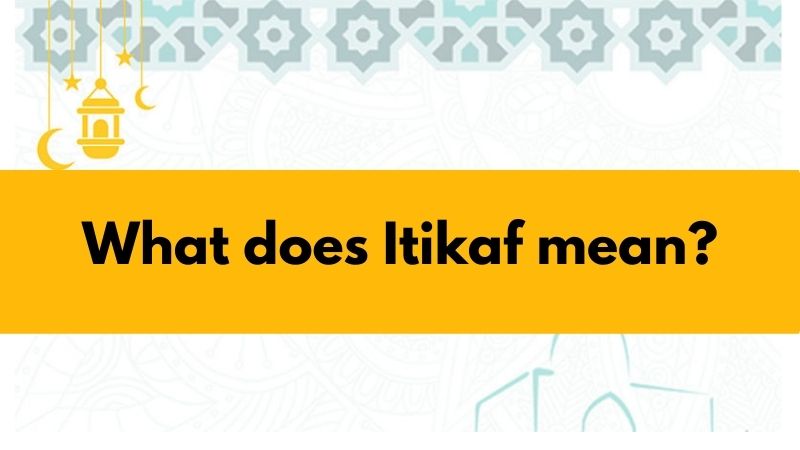 What does Itikaf mean?