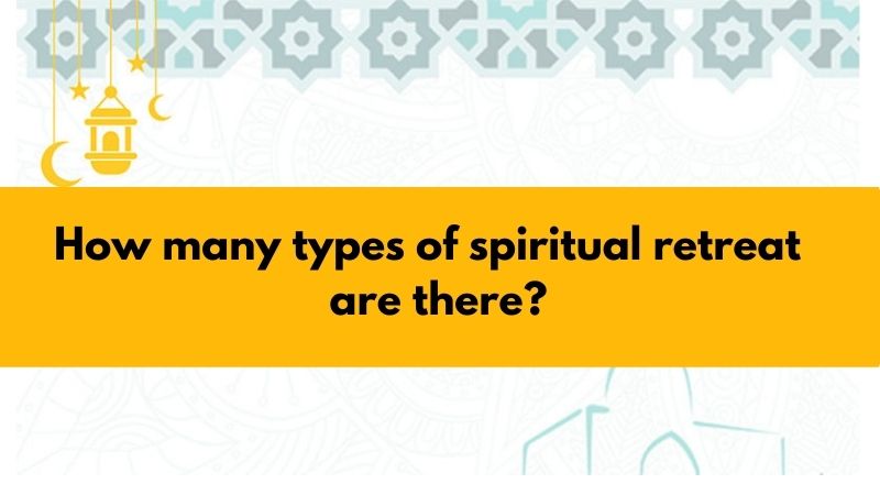 How many types of spiritual retreat are there?